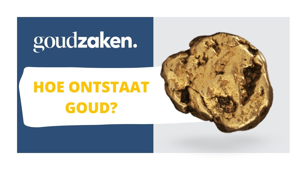 Hoe ontstaat goud? Uitleg ontstaan fysiek goud